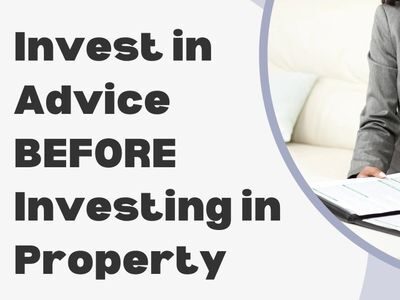 text that says invest in advice BEFORE investing in property. Next to text is image of a property buyer